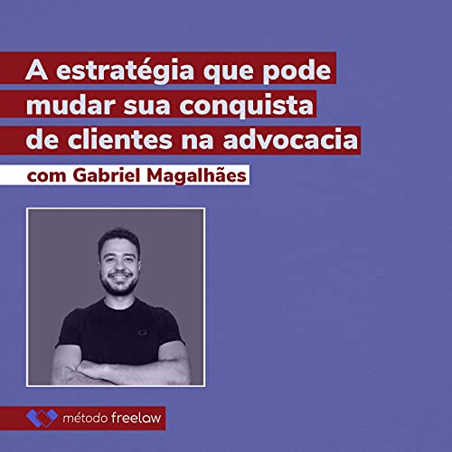 A estrat&eacute;gia que pode mudar sua conquista de clientes na advocacia