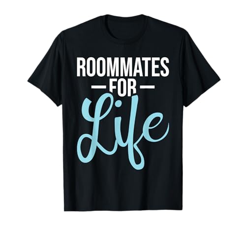 Roommates For Life - Roommate Flatmate Bunkmate Renter T-Shirt