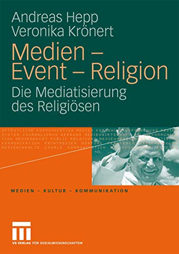 Medien - Event - Religion: Die Mediatisierung des Religiosen (Medien * Kultur * Kommunikation) (German Edition)
