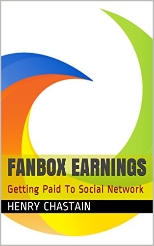 FanBox Earnings: Getting Paid To Social Network (English Edition)