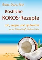 Köstliche Kokos-Rezepte: aus der RainbowWay®-Vitalkost-Küche 3843450544 Book Cover