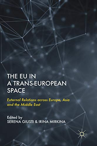 The EU in a Trans-European Space: External Relations across Europe, Asia and the Middle East
