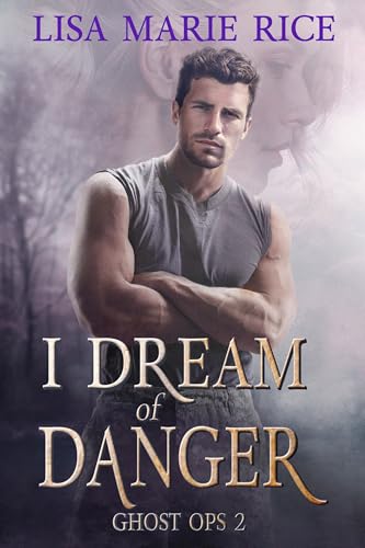 I Dream of Danger (Ghost Ops Book 2)