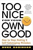 Too Nice for Your Own Good: How to Stop Making 9 Self-Sabotaging Mistakes