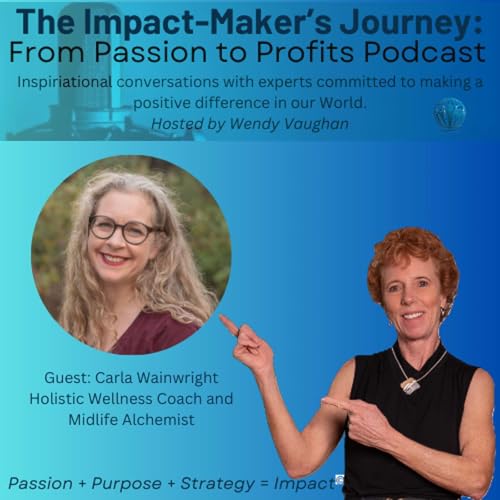 Featured Guest: Carla Wainwright, Holistic Wellness Coach and Midlife Alchemist