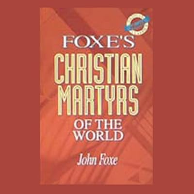 Foxe's Christian Martyrs of the World