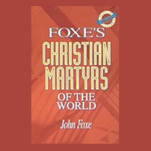 Foxe's Christian Martyrs of the World by John Foxe