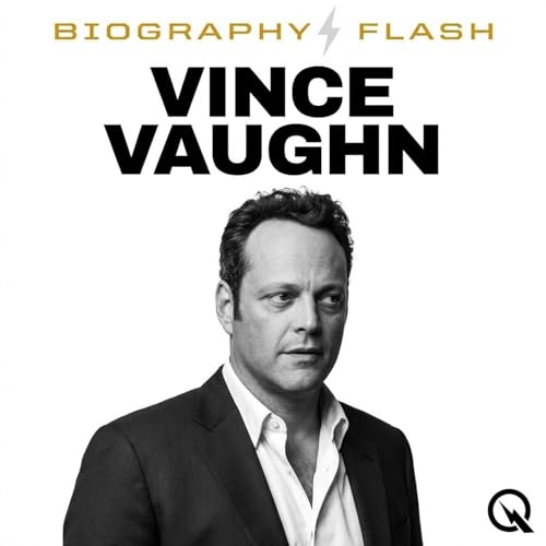 Vince Vaughn - Biography Flash Podcast Por Inception Point Ai arte de portada