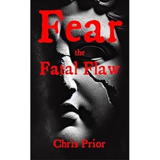 Fear, the Fatal Flaw Audiobook By Chris Prior cover art