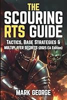 The Scouring RTS Guide: Tactics, Base Strategies & Multiplayer Secrets (2025 EA Edition) B0G357XLZV Book Cover