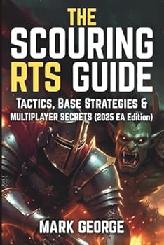 Paperback The Scouring RTS Guide: Tactics, Base Strategies & Multiplayer Secrets (2025 EA Edition) Book