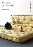 Sarah Lucas: Au Naturel (Afterall Books / One Work)