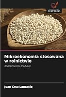 Mikroekonomia stosowana w rolnictwie: Rodzaje funkcji produkcji (Polish Edition) 6208695457 Book Cover