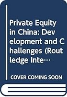 Private Equity in China: Development and Challenges 0415635268 Book Cover