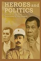 Heroes and Politics: Secrets of the Past, Questions of the Present B0F5VQTGDK Book Cover