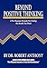 Beyond Positive Thinking: A No-Nonsense Formula for Getting the Results You Want