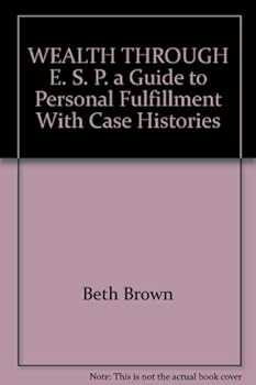 Paperback WEALTH THROUGH E. S. P. a Guide to Personal Fulfillment With Case Histories Book