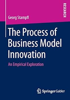 Paperback The Process of Business Model Innovation: An Empirical Exploration Book