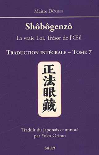 Télécharger Shôbôgenzô, la vraie Loi, Trésor de l'Oeil : Traduction intégrale Tome 7 Gratuit
