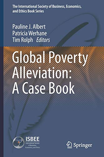 Global Poverty Alleviation: A Case Book (The International Society of Business, Economics, and Ethics Book Series, 3)
