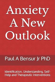 Paperback Anxiety A New Outlook: Identification, Understanding, Self-Help and Therapeutic Interventions Book