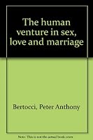 Rare 1951 ~ The Human Venture in Sex, Love, and Marriage ~ Peter A. Bertocci B0007HS6Y8 Book Cover