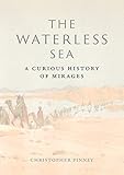 The Waterless Sea: A Curious History of Mirages