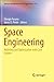 Produktbild Space Engineering: Modeling and Optimization with Case Studies (Springer Optimization and Its Applications, 114, Band 114)