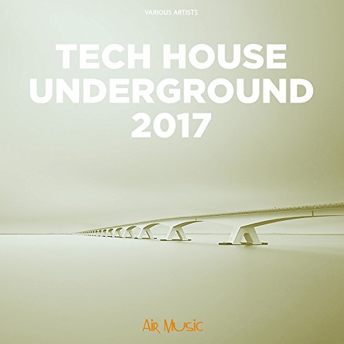 Tech House Underground 2017 VARIOUS ARTISTS Digital Music