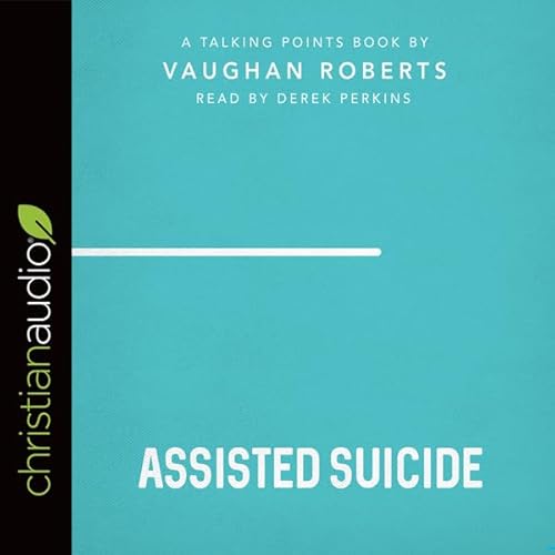 Talking Points: Assisted Suicide Audiolivro Por Vaughan Roberts capa