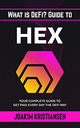 What is DeFi? Guide to Hex: Your Complete Guide to Get Paid Every Day the DeFi Way