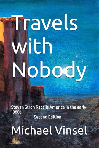 Travels with Nobody: Steven Stroh Recalls America in the early 1980s
