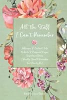 All the Stuff I Can't Remember: Addresses & Contact Info, Website & Password Keeper, and Important Dates I Really Should Remember, but Rarely Do null Book Cover