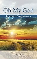 Oh My God: Devotional Poems Volume 3 1482849291 Book Cover
