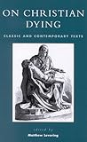 On Christian Dying: Classic and Contemporary Texts