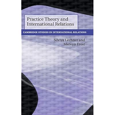 Practice Theory and International Relations