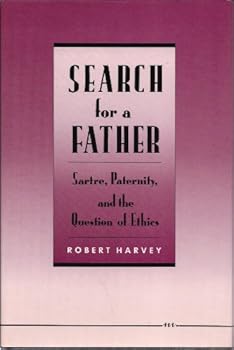 Hardcover Search for a Father: Sartre, Paternity, and the Question of Ethics Book