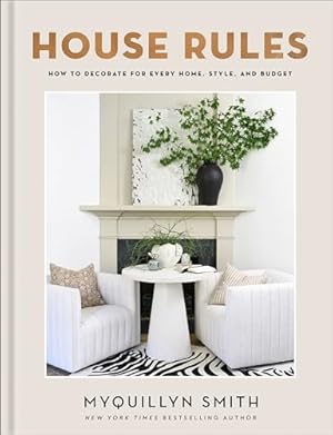 Book cover House Rules: How to Decorate for Every Home, Style, and Budget (Cozy Minimalist Guide to Interior Design and Home Organization―Beautiful Wedding Shower or Housewarming Gift)
