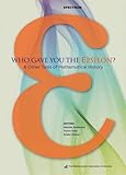 Who Gave you the Epsilon?: And Other Tales of Mathematical History (Spectrum)