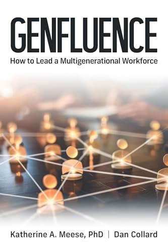 Genfluence: How To Lead a Multigenerational Workforce