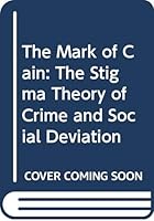 Mark of Cain: The Stigma Theory of Crime and Social Deviance 0379004348 Book Cover