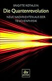  Die Quantenrevolution: Neue Nachrichten aus der Teilchenphysik (dtv premium)