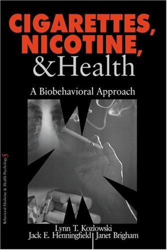 Cigarettes, Nicotine, and Health: A Biobehavioral Approach (Behavioral Medicine and