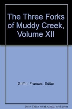 Paperback The Three Forks of Muddy Creek, Volume XII Book