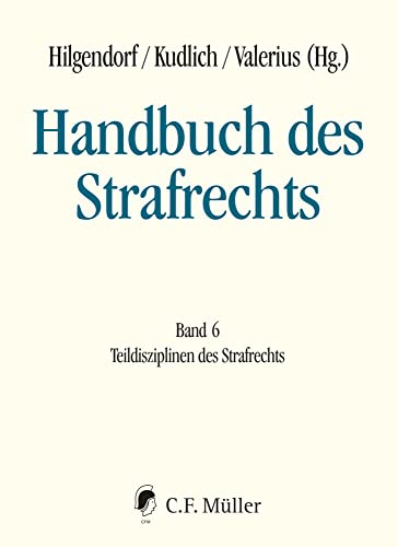 Handbuch des Strafrechts: Band 6: Teildisziplinen des Strafrechts