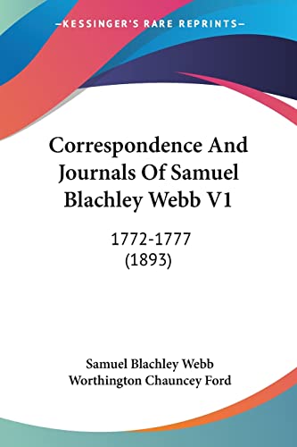 Correspondence And Journals Of Samuel Blachley Webb V1: 1772-1777 (1893)