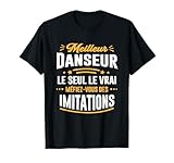 Meilleur Danseur le seul le vrai cadeau humour Danse T-Shirt