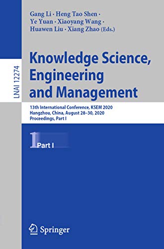 Knowledge Science, Engineering and Management: 13th International Conference, KSEM 2020, Hangzhou, China, August 28â€“30, 2020, Proceedings, Part I (Lecture Notes in Computer Science Book 12274)