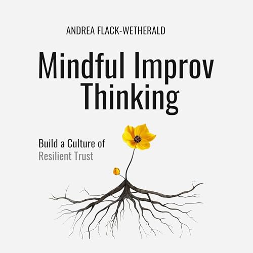 Mindful Improv Thinking by Andrea Flack-Wetherald episode artwork