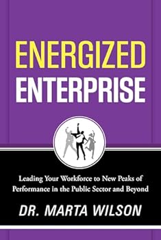 Hardcover Energized Enterprise: Leading Your Workforce to New Peaks of Performance in the Public Sector and Beyond Book